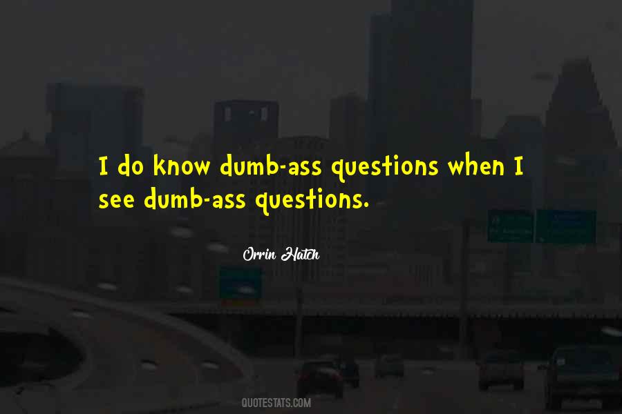 Quotes About Dumb Questions #1242003