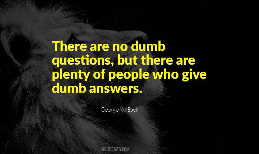 Quotes About Dumb Questions #303953