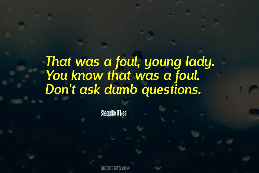 Quotes About Dumb Questions #530507