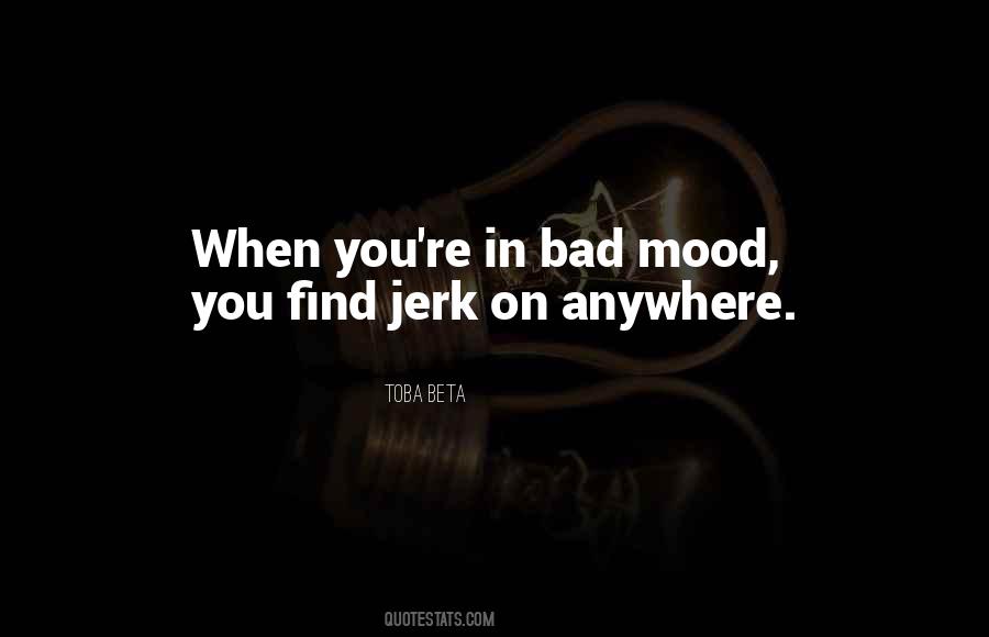 Quotes About Bad Mood #836098