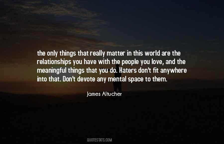 Quotes About The Things That Really Matter #1752444