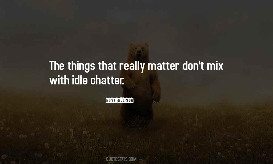 Quotes About The Things That Really Matter #916178