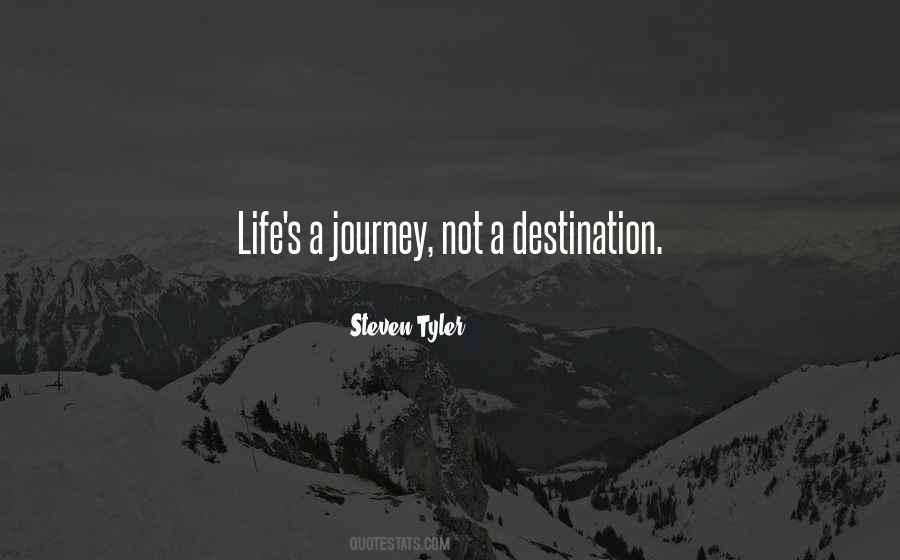 Quotes About Life's A Journey Not A Destination #1058147