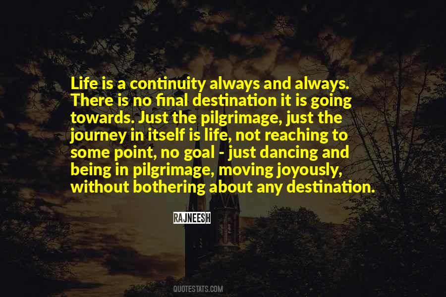 Quotes About Life's A Journey Not A Destination #448680