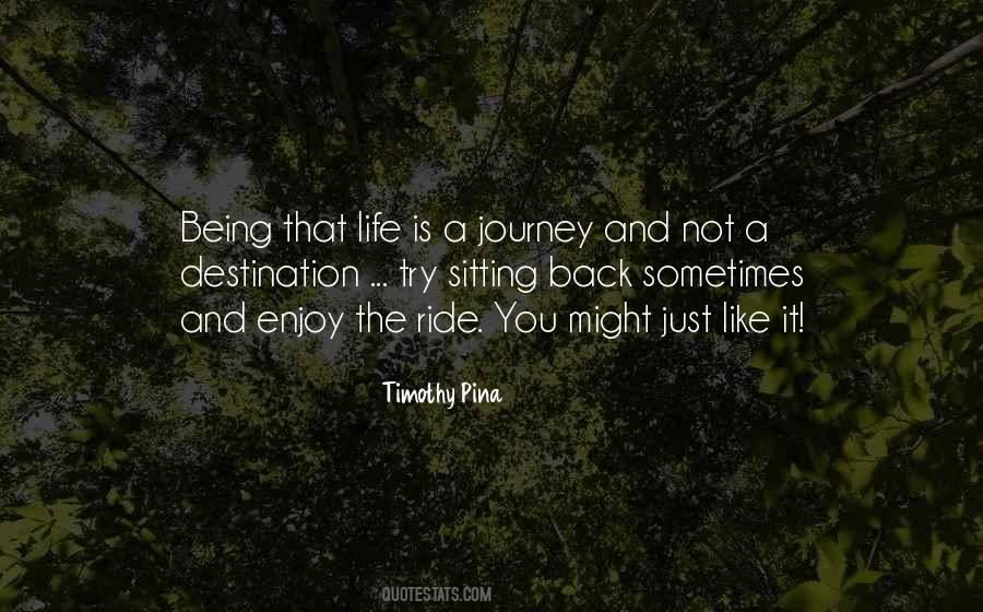 Quotes About Life's A Journey Not A Destination #588555