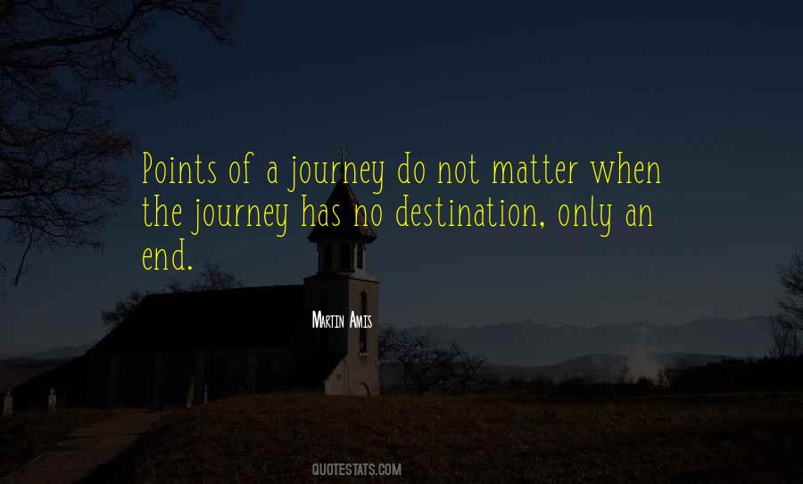 Quotes About Life's A Journey Not A Destination #670666
