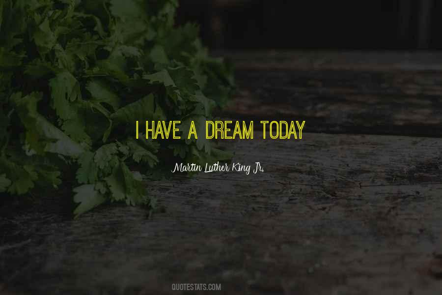 Quotes About I Have A Dream #1741389