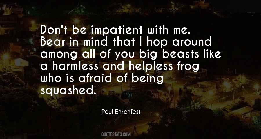 Quotes About Being Impatient #541109