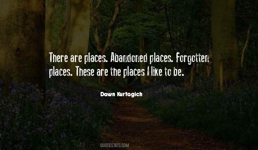 Quotes About Forgotten Places #1684483