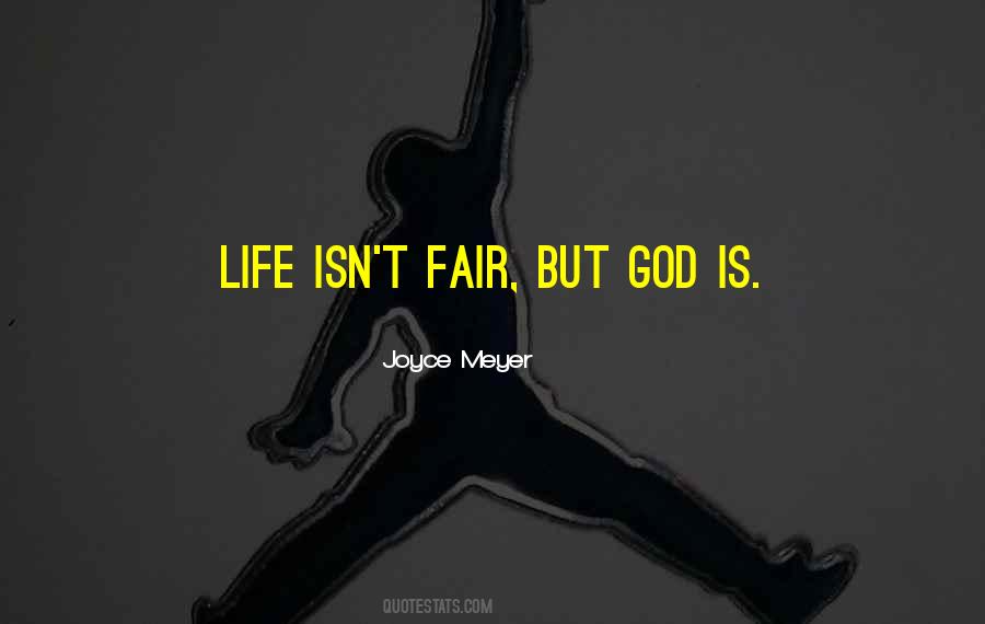 Life Isn T Fair Quotes #1586657