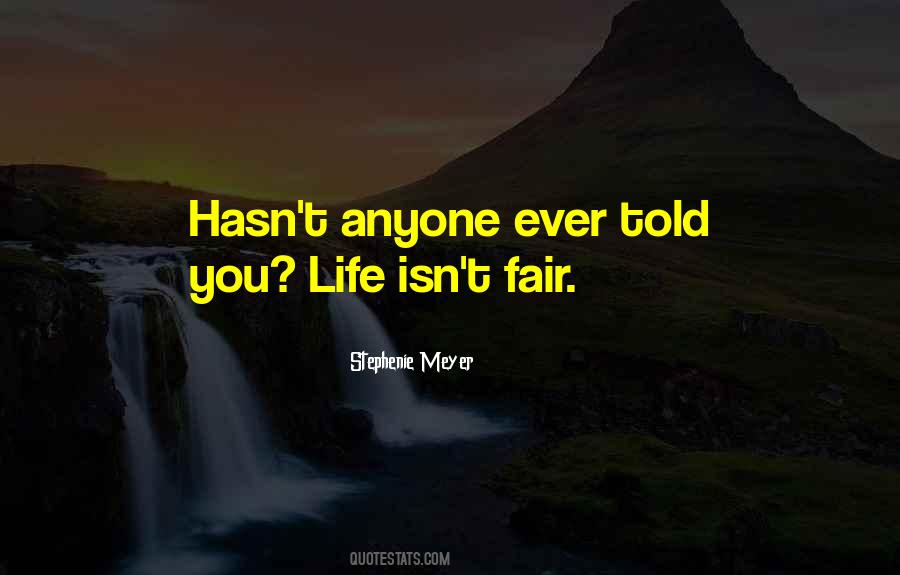 Life Isn T Fair Quotes #1786579