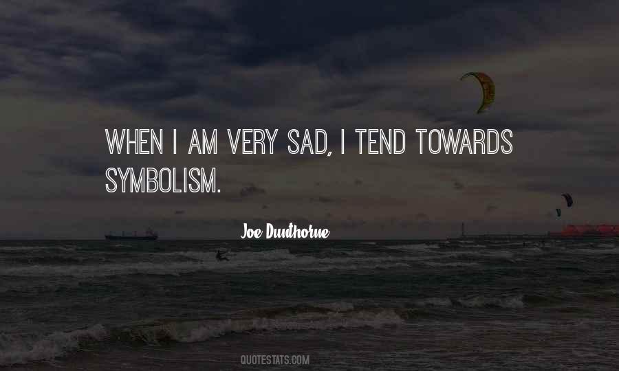 Quotes About Very Sad #1850989