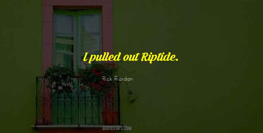 Quotes About Riptide #1524436