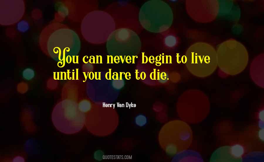 Quotes About Dare To Live #1728196