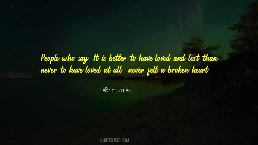 Quotes About Better To Have Loved And Lost #1261847