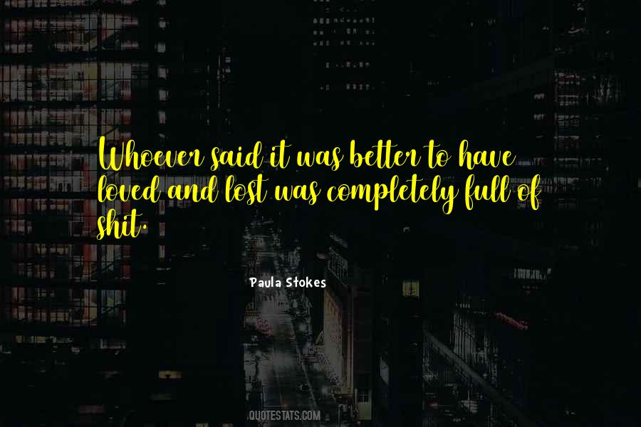 Quotes About Better To Have Loved And Lost #521109