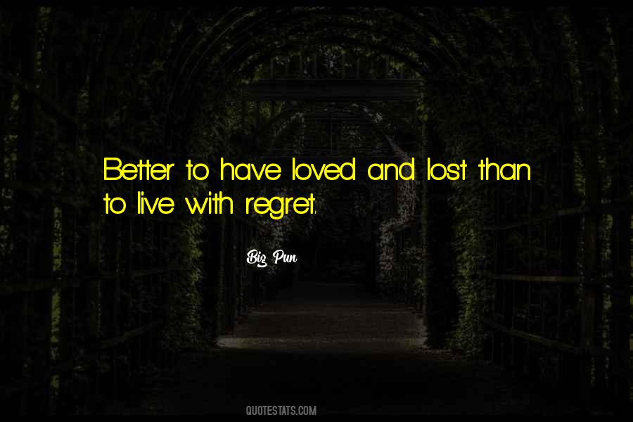 Quotes About Better To Have Loved And Lost #918877