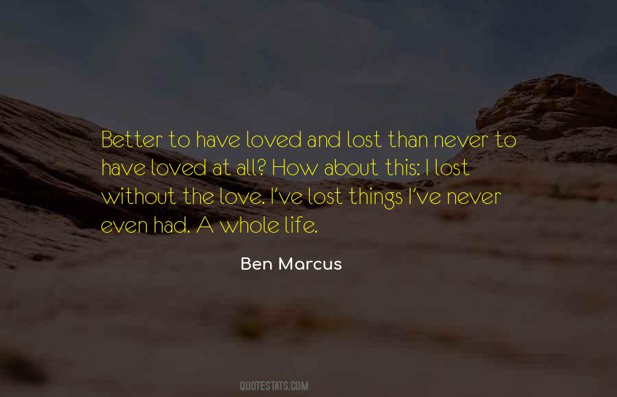 Quotes About Better To Have Loved And Lost #98845