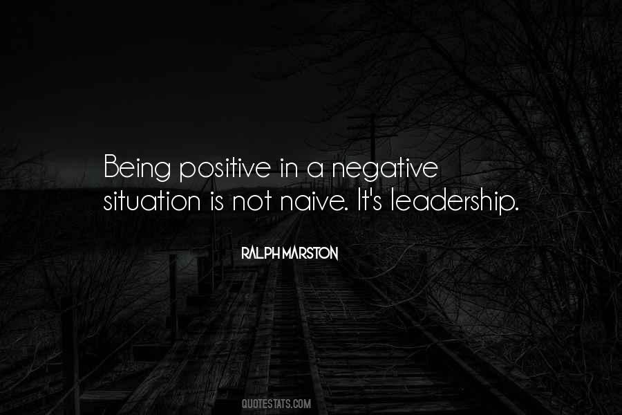 Quotes About Being Positive In A Negative Situation #1322446