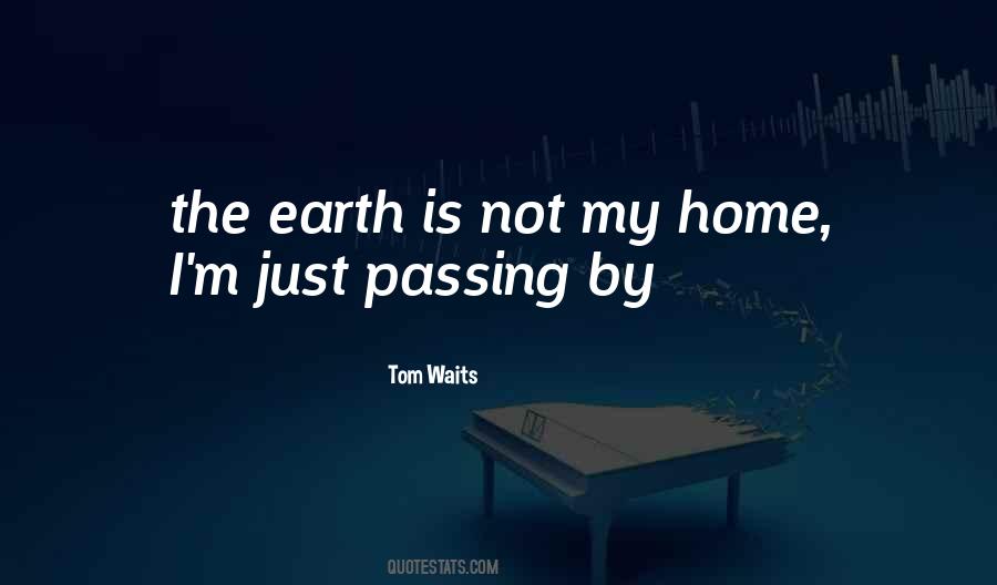 Earth Is Your Home Quotes #108270