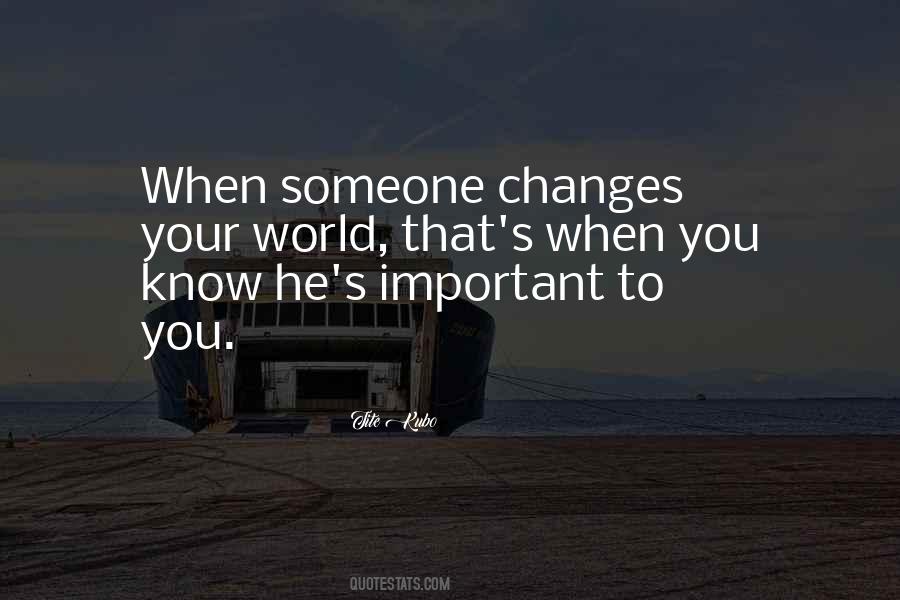 Quotes About Someone Important To You #649307