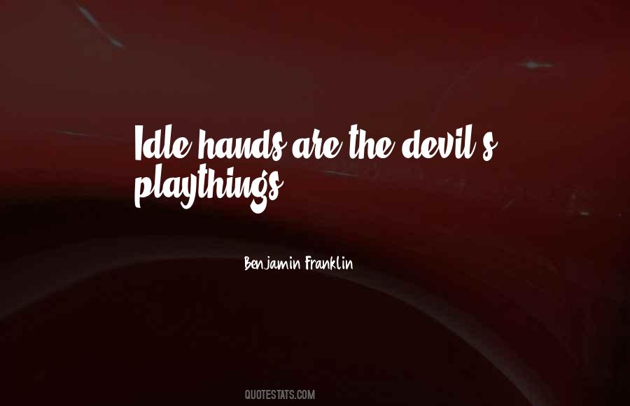 Quotes About Idle Hands #1409493