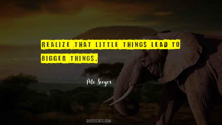 Quotes About Bigger Things #1111868