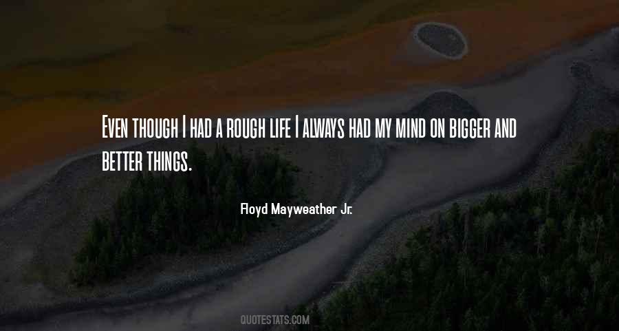 Quotes About Bigger Things #127211