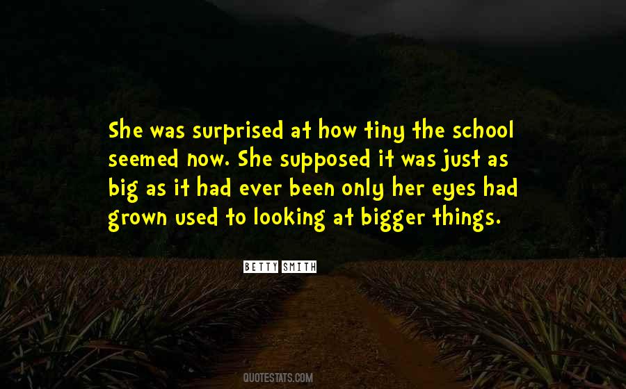 Quotes About Bigger Things #1740564