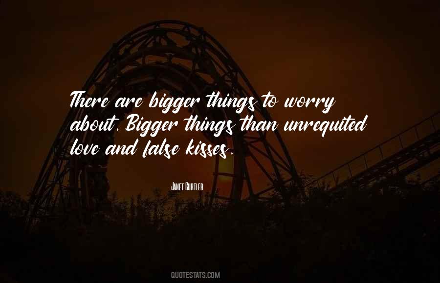 Quotes About Bigger Things #272821