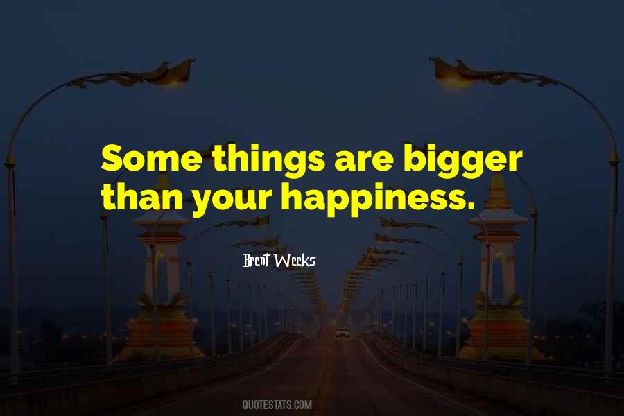 Quotes About Bigger Things #394982