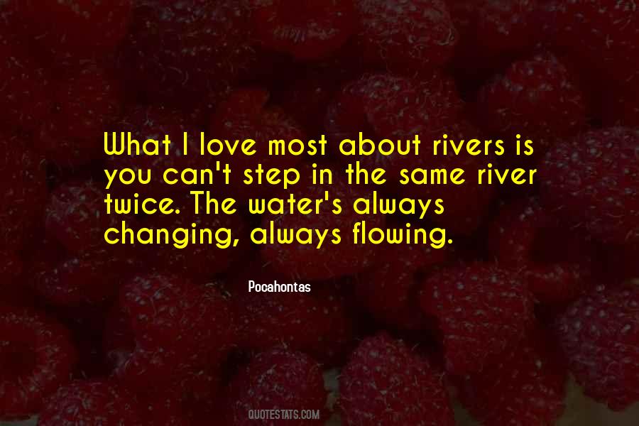 Flowing Rivers Quotes #1715958
