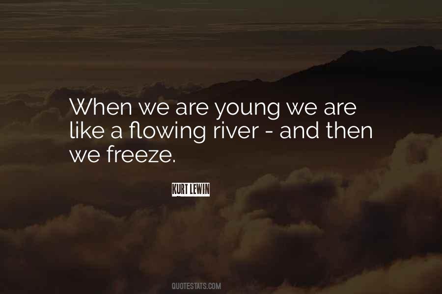 Flowing Rivers Quotes #1780007