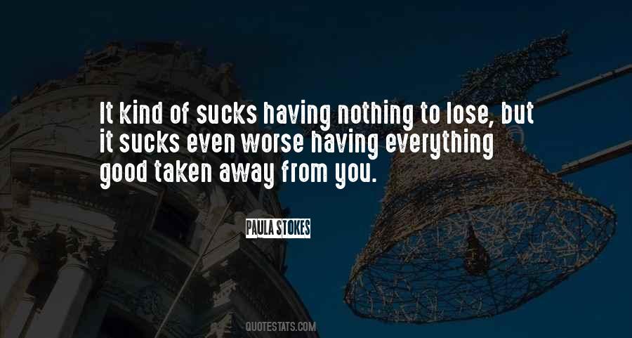 Quotes About Having Nothing To Lose #961743