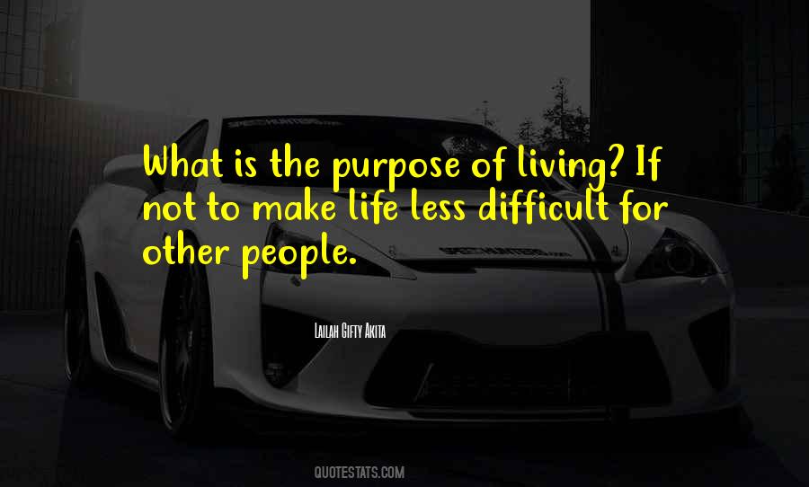 Quotes About Purpose Of Living #1489985