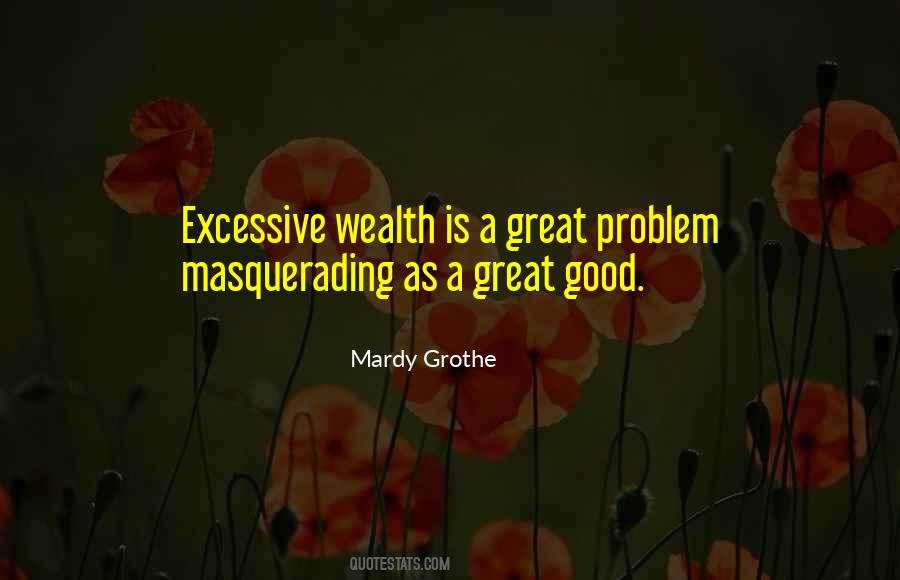 Quotes About Excessive Wealth #707347