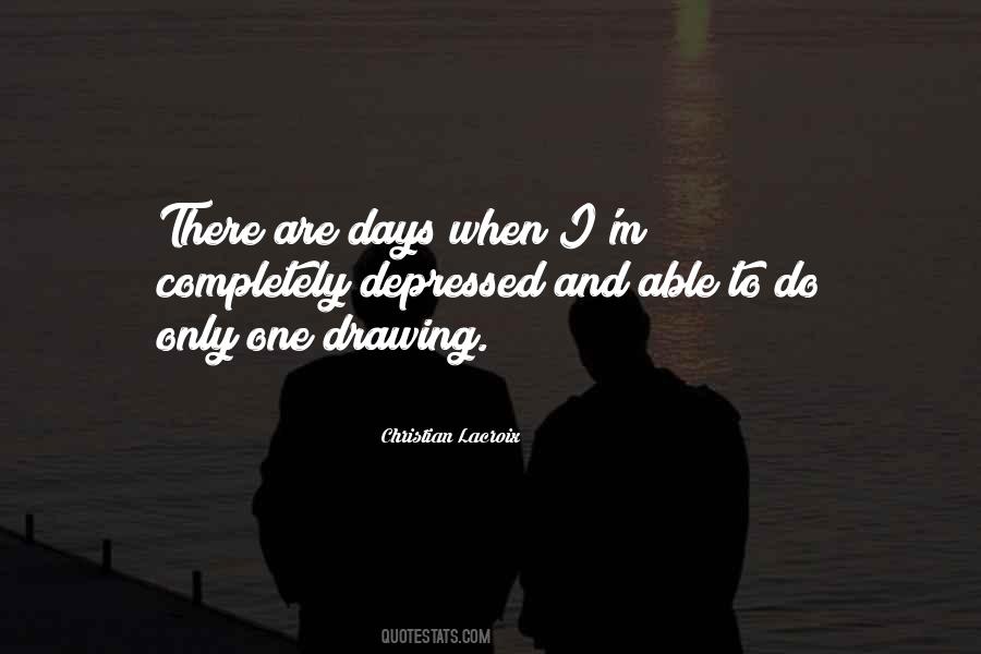 There Are Days Quotes #256606