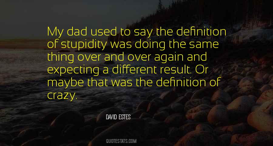 Quotes About Doing The Same Thing Over And Over Again #44370