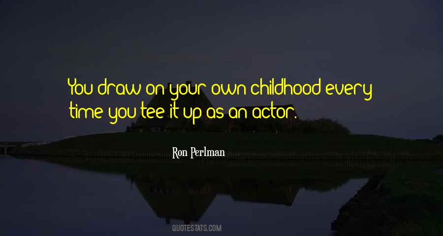Quotes About Own Childhood #1739477