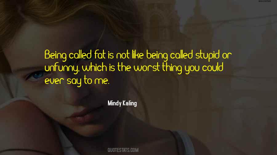 Quotes About Being Called Stupid #804626