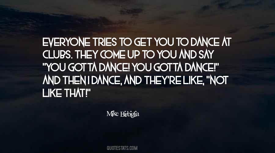 You Gotta Dance Quotes #1433558