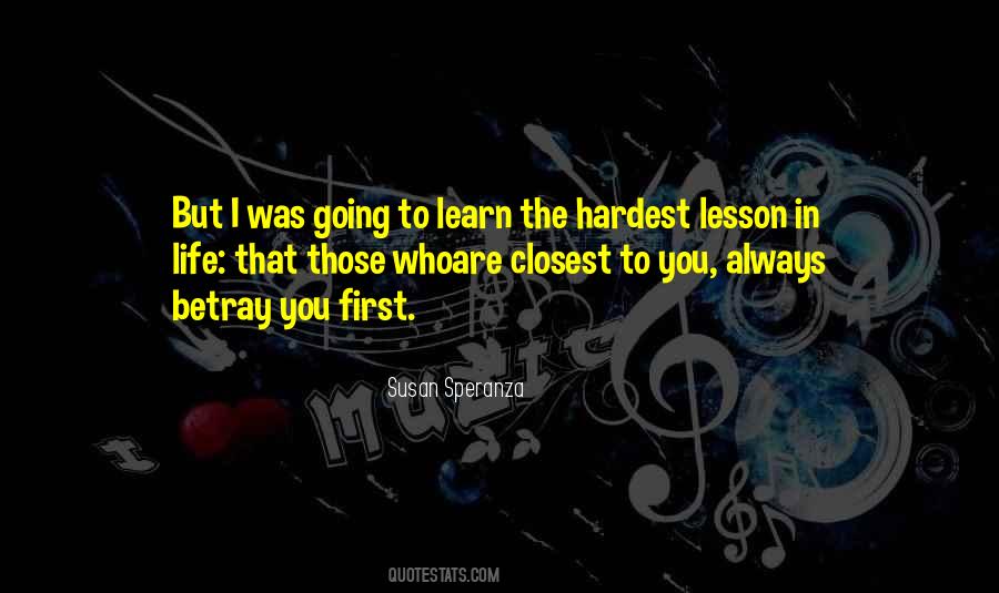 Hardest Thing To Learn In Life Quotes #828277