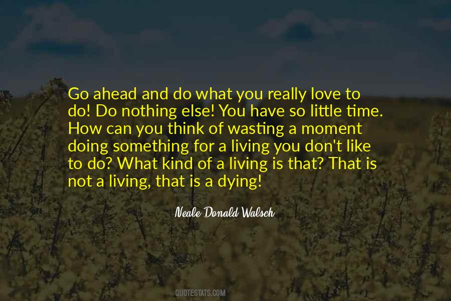 Quotes About Dying Doing What You Love #386240