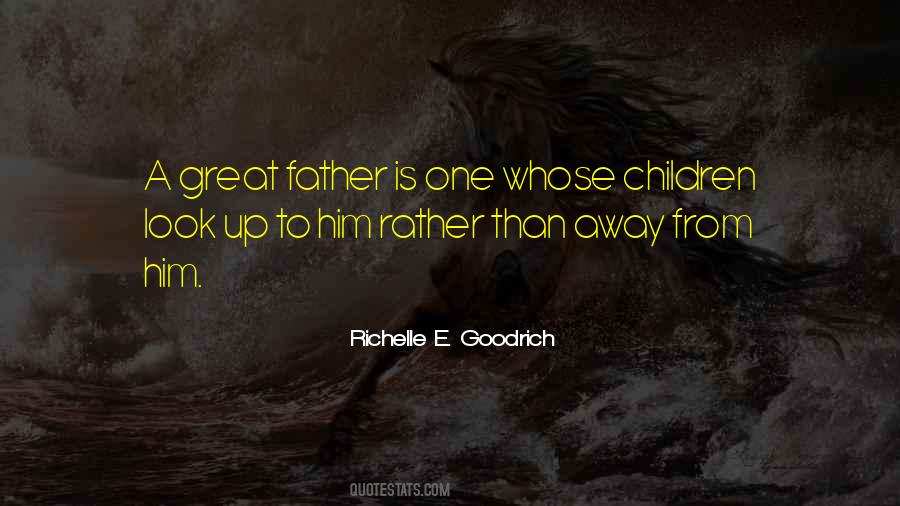 Quotes About Great Father #1488422