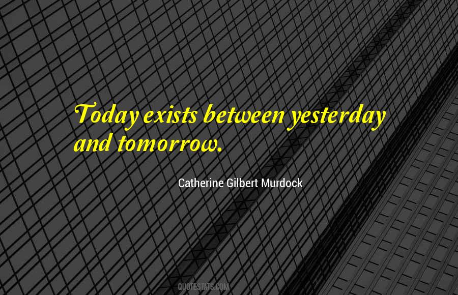 Quotes About Yesterday Today Tomorrow #346321