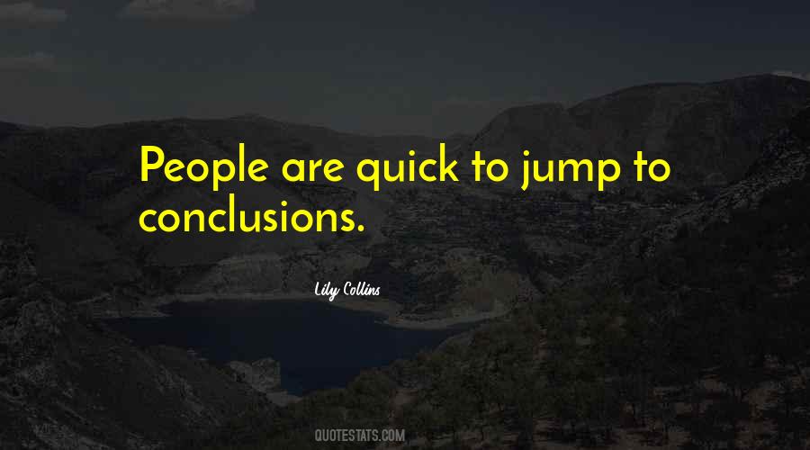 People Who Jump To Conclusions Quotes #395721