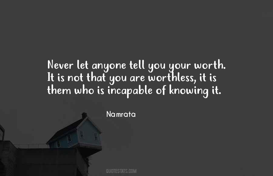 You Are Not Worth Quotes #412527