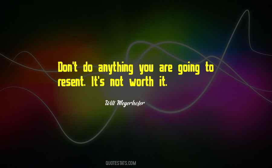 You Are Not Worth Quotes #563560