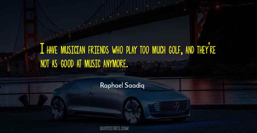 Quotes About Music And Friends #534180