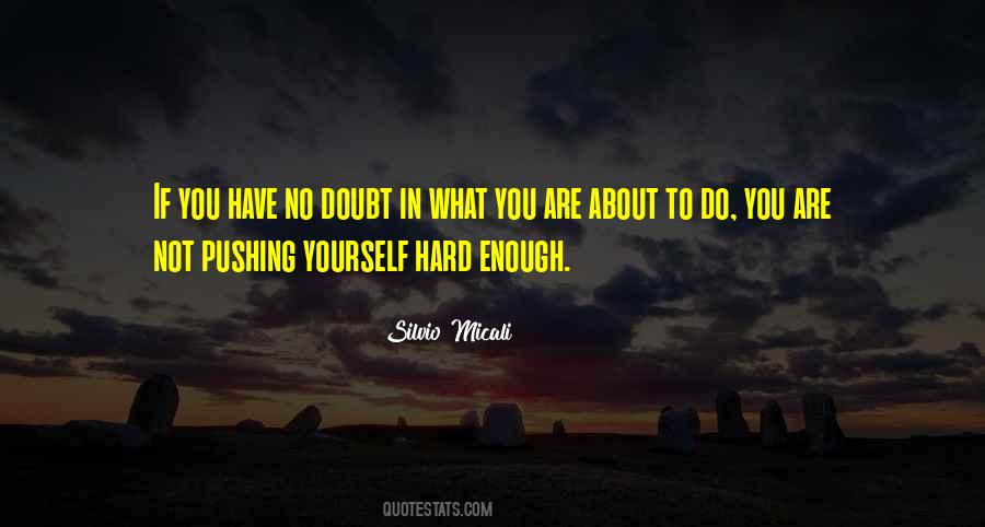 Pushing Yourself Hard Quotes #943539